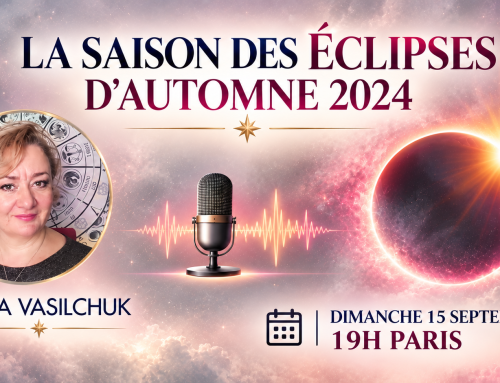 La saison des ÉCLIPSES D&rsquo;AUTOMNE 2024. LIVE avec Olga Vasilchuk.